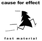CAUSE FOR EFFECT Fast Material album cover