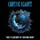 CAUSTIC ECHOES The Passing Of Moonlight album cover