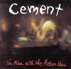 CEMENT — The Man With The Action Hair album cover