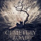 CEMETERY ROAD Silence In Solitude album cover