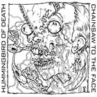 CHAINSAW TO THE FACE Hummingbird Of Death / Chainsaw To The Face album cover
