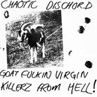CHAOTIC DISCHORD Goat Fuckin Virgin Killerz From Hell! album cover