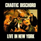 CHAOTIC DISCHORD Live In New York album cover