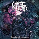 CHASE THE DEAD Desolate Absolution album cover