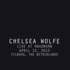 CHELSEA WOLFE Live at Roadburn album cover