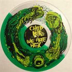 CHILD BITE Child Bite / We Are Hex album cover