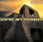 CHRIST ART MUSEUM Riftwood album cover