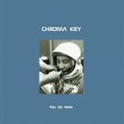 CHROMA KEY — You Go Now album cover