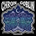 CHRON GOBLIN Backwater album cover