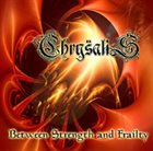 CHRYSALIS Between Strength and Frailty album cover