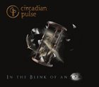 CIRCADIAN PULSE In the Blink of an Eye album cover