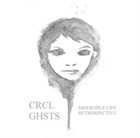 CIRCLE OF GHOSTS Miserable Life Retrospective album cover