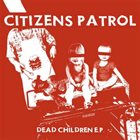 CITIZENS PATROL Dead Children E.P. album cover