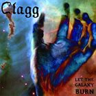 CLAGG Let The Galaxy Burn album cover