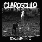 CLAROSCULO Dog Told Me To album cover