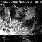 CLOUD RAT Cloud Rat / Drugs Of Faith album cover