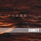 COMITY The Deus Ex​-​Machina As A Forgotten Genius album cover