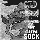 CONSUMED TO DEATH Deflowered Cunt / Cum Sock / CxTxD / Dick Dunn album cover