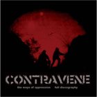 CONTRAVENE The Ways Of Oppression Full Discography album cover