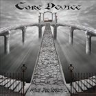 CORE DEVICE What I've Become album cover