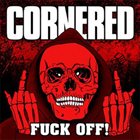 CORNERED Fuck Off! album cover
