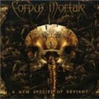 CORPUS MORTALE A New Species of Deviant album cover
