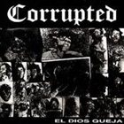 CORRUPTED El Dios Queja album cover