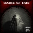 COURSE OF FATE Escaping from Reality album cover