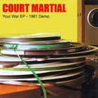 COURT MARTIAL Your War EP - 1981 Demo album cover