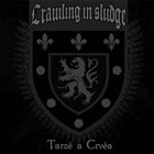 CRAWLING IN SLUDGE Tarzé A Crvéa album cover