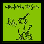 CREAMING JESUS Bark album cover