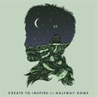 CREATE TO INSPIRE Halfway Home album cover