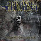 CRIMINAL ELEMENT Criminally Contaminated album cover