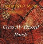 CROSS MY BLESSED HANDS Memento Mori album cover