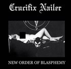 CRUCIFIX NAILER New Order of Blasphemy album cover