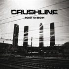 CRUSHLINE Road To Begin album cover