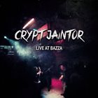 CRYPT JAINTOR Live At Bazza album cover