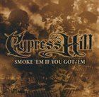 CYPRESS HILL Smoke 'Em If You Got 'Em album cover