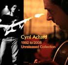 CYRIL ACHARD 1992 To 2008 Unreleased Collection album cover
