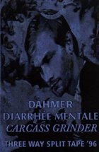 DAHMER Dahmer / Diarrhée Mentale / Carcass Grinder album cover