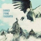 DAMNED SPRING FRAGRANTIA Damned Spring Fragrantia album cover