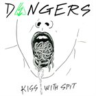 DANGERS Kiss With Spit album cover