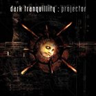 DARK TRANQUILLITY Projector album cover
