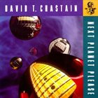 DAVID T. CHASTAIN Next Planet Please album cover