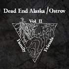 DEAD END ALASKA Family And Friends Vol. II album cover