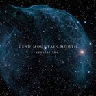 DEAD MOUNTAIN MOUTH Crystalline album cover