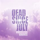 DEAD SINCE JULY Voiceless Graves album cover