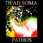 DEAD SOMA Pathos album cover