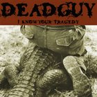 DEADGUY I Know Your Tragedy - Live at CBGBs album cover