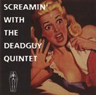 DEADGUY Screamin' With the Deadguy Quintet album cover